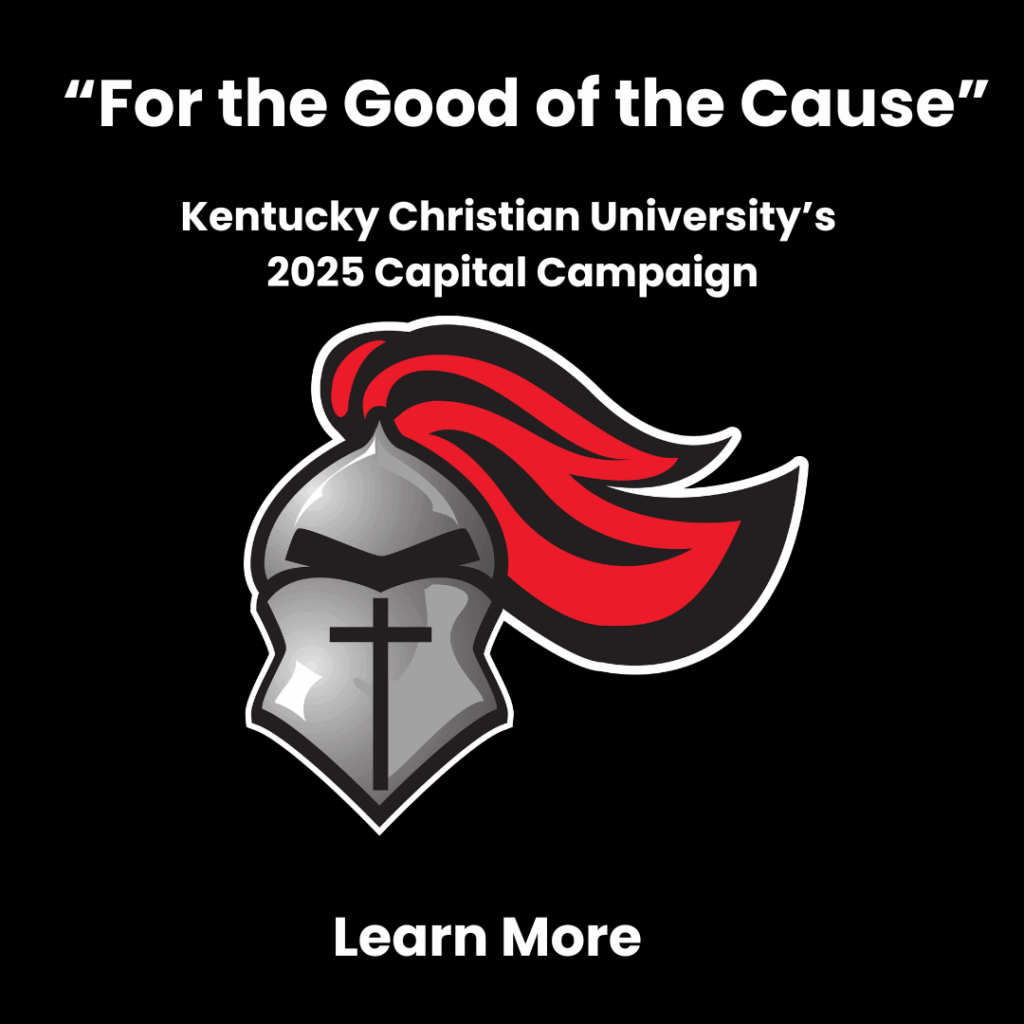 A knight helmet with a red plume and a cross is displayed below the text “For the Good of the Cause” Kentucky Christian University's 2025 Capital Campaign. Text reads: Learn More.