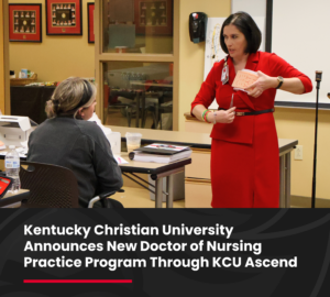 A woman in a red dress presents to a seated student in a classroom. Text announces Kentucky Christian University's new Doctor of Nursing Practice program through KCU Ascend.