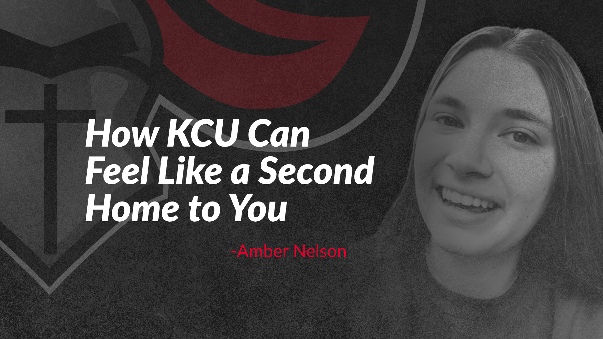 Smiling young woman next to text reading “How KCU Can Feel Like a Second Home to You - Amber Nelson” on a dark background with a red and gray logo.