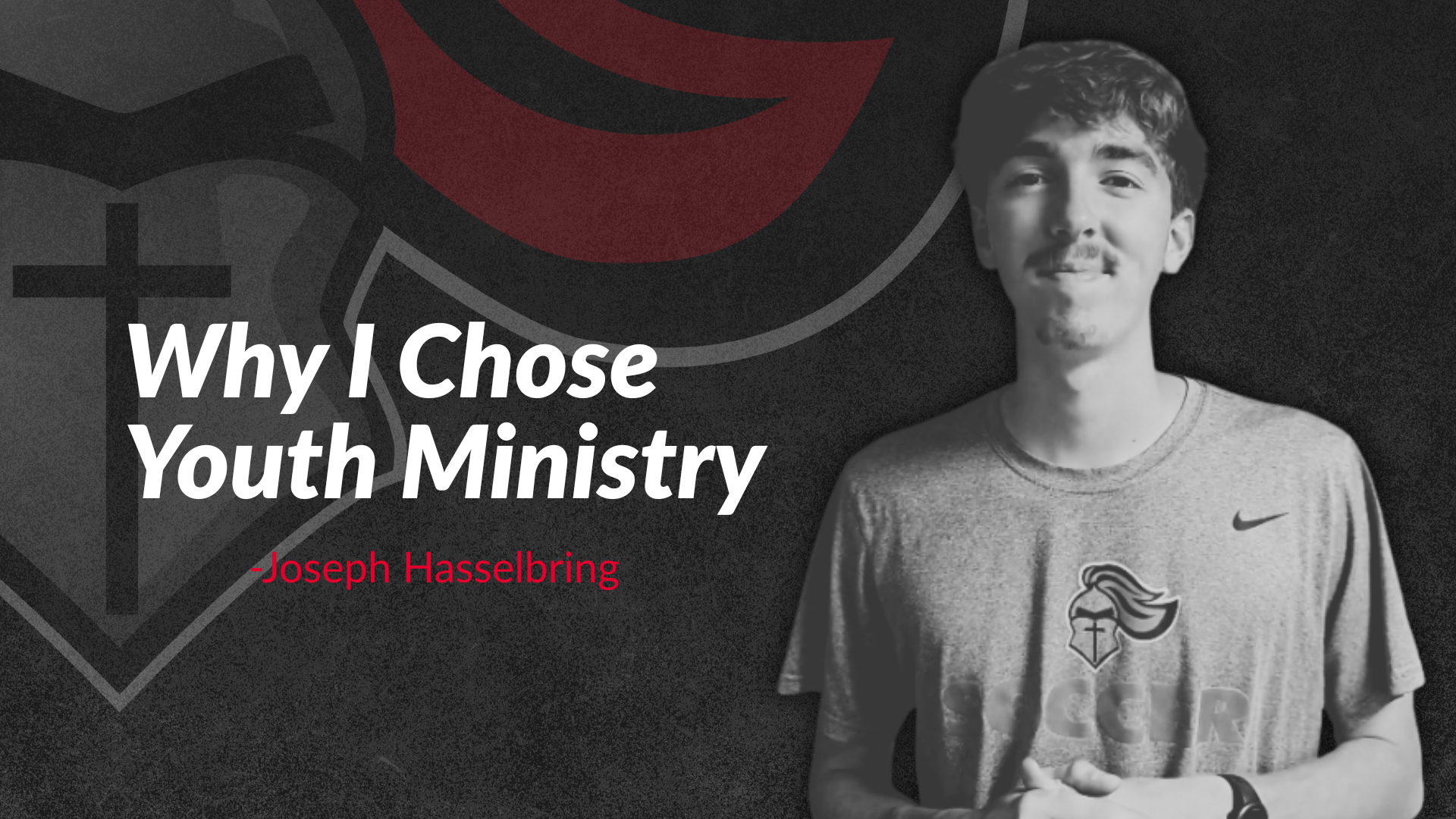 Young man in a t-shirt stands in front of a shield logo with text: “Why I Chose Youth Ministry - Joseph Hasselbring” on a dark background.