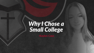 Text on a dark background reads, “Why I Chose a Small College - Kaylen Case,” with a faded image of a woman and a cross and shield graphic behind her.